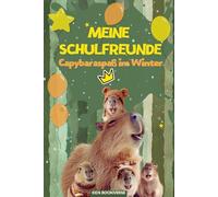 Meine Schulfreunde Capybaraspaß im Winter: Capybara Freundebuch für Kinder in der Grundschule - Winter Edition mit Platz für das Klassentier, ideal als Weihnachtsgeschenk oder zu Nikolaus