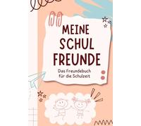 Meine Schulfreunde | Das Freundebuch für die Schulzeit | Erinnerungsbuch an die Schule | Ein schönes Geschenk für Schulkinder: Für kleine Erinnerungen ... Schulfreunde, Lehrer und Schulabenteuer