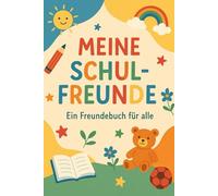 Meine Schulfreunde: ein Freundebuch für alle, Geschenk für Schultüte, Einschulung und Schulanfang