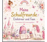 Meine Schulfreunde - Einhörner & Feen: Freundebuch & Erinnerungsalbum für die Grundschulzeit