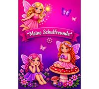 Meine Schulfreunde- Freundebuch: Schulfreunde- Mädchen: ein Freundbuch für meine Freunde, Geschenk für die Schultüte und Einschulung, Freundebuch 1.Klasse,mit Feen, Blumen und Schmetterlinge