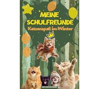 Meine Schulfreunde Katzenspaß im Winter: Katzen Freundebuch für Kinder in der Grundschule - Winter Edition mit Platz für das Klassentier, ideal als Weihnachtsgeschenk oder zu Nikolaus