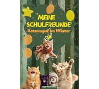 Meine Schulfreunde Katzenspaß im Winter: Katzen Freundebuch für Kinder in der Grundschule - Winter Edition mit Platz für das Klassentier, ideal als Weihnachtsgeschenk oder zu Nikolaus