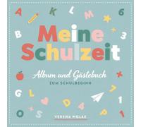 Meine Schulzeit - Album und Gästebuch zum Schulbeginn: Zeitloses Freundschaftsbuch und Erinnerungsalbum zur Einschulung. Für Jungen und Mädchen in der 1 Klasse
