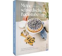 Meine schwedische Backstube: Von Semlor bis Roggenbrot. Süßes & Herzhaftes aus dem Norden