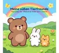 Meine süßen Tierfreunde: Mein erstes Tier-Malbuch für Kinder von 3-5 Jahren