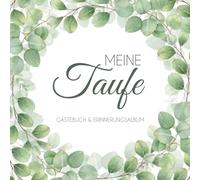 Meine Taufe - Gästebuch & Erinnerungsalbum: Personalisiertes Gästebuch mit vordefinierten Fragen & Erinnerungsalbum, Taufbuch, 100 Seiten, mit grünen Eukalyptus Blättern
