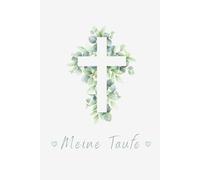 Meine Taufe - Taufbuch und Erinnerungsalbum, Wünsche & Fotos zur Taufe: Ein liebevoll gestaltetes Erinnerungsbuch zum Ausfüllen - mit Platz für Fotos, Familie, Paten und den Tag der Taufe