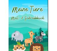 Meine Tiere: Mal- & Schreibbuch für Kinder - Süße Tiere ausmalen und erste Wörter schreiben lernen (Malbücher für Jedermann)