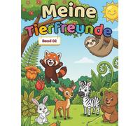 Meine Tierfreunde - Band 2: Niedliches Tier-Malbuch für Kinder von 3 bis 6 Jahren