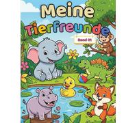 Meine Tierfreunde: Niedliches Tier-Malbuch für Kinder von 3 bis 6 Jahren