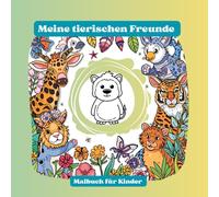 Meine tierischen Freunde: Malbuch für Kinder