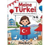 Meine Türkei - Entdecke die Türkei auf deiner Malreise: Malbuch für Kinder von 4 bis 6 Jahren - Ausmalspaß mit Sehenswürdigkeiten, Kultur, Tieren und Landschaften der Türkei