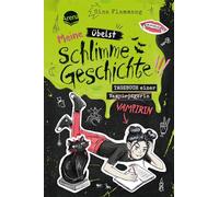 Meine übelst schlimme Geschichte!!! Tagebuch einer Vampirin (2): Ein übernatürlich witziges Vampirtagebuch für alle Untoten ab 10 Jahren