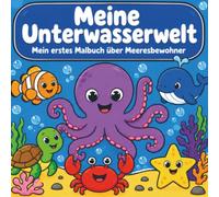 Meine Unterwasserwelt: Mein erstes Malbuch über Meeresbewohner