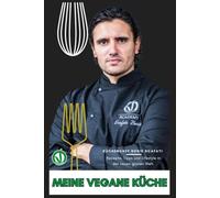 Meine Vegane Küche: 38 Einfache und Köstliche Vegane Rezepte für eine Gesunde Pflanzliche Ernährung