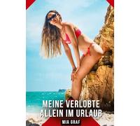 Meine verlobte allein im Urlaub: Geschichten mit explizitem Sex für Erwachsene: 414