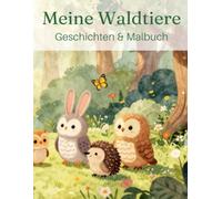 Meine Waldtiere: Geschichten & Malbuch