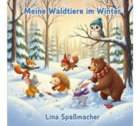 Meine Waldtiere im Winter: Freundschaft, Schnee und Futter suchen - einfaches Vorlesebuch mit Bildern für Kinder von 3-6 Jahren
