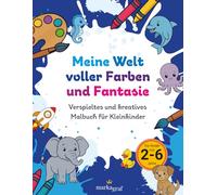 Meine Welt voller Farben und Fantasie: Spaßiges und einfaches Malbuch für Kinder von 2-6 Jahren: Über 80 niedliche Ausmalbilder mit Tieren, Weltraum, Dinosauriern, Obst, Gemüse, Blumen und mehr!