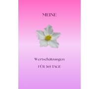 Meine Wertschätzungen: Für 365 Tage