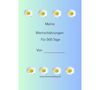 Meine Wertschätzungen: Für 365 Tage