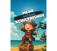 Meine wilden Schulfreunde | Premium Edition: Das kreative Freundebuch für Grundschüler - mit vielen Ausmalfeldern ideal für Schreibanfänger und kleine Piratinnen