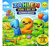 Meine Zahlen von 1-30 zum Ausmalen. Ab 2 Jahren.: Dieses liebevoll gestaltete Ausmalheft hilft Kleinkindern ab 2 Jahren, spielerisch die Zahlen von 1 bis 30 kennenzulernen. (Meine Ausmalbilder)