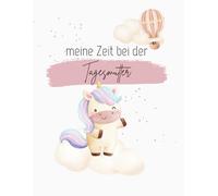 Meine Zeit bei der Tagesmutter - Ausfüllbuch für Kinder & Eltern | Geschenk zum ersten Tag bei der Tagesmutter
