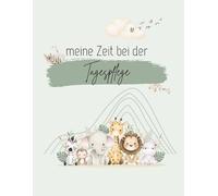 Meine Zeit bei der Tagespflege - Ausfüllbuch für Kinder & Eltern | 72 Seiten | DinA4 | Softcover