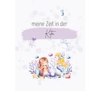 Meine Zeit in der Kita - Ausfüllbuch für Kinder & Eltern | Geschenk zum 1. Kita-Tag: 72 farbige Innenseiten, Softcover, DinA4