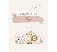 Meine Zeit in der Kita - Erinnerungsbuch für Kinder & Eltern | persönliches Geschenk zum Kitastart | Abschiedsgeschenk Kita: Softcover | 72 Seiten | DinA4