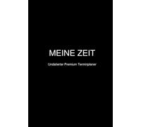 MEINE ZEIT: Undatierter Premium Terminplaner für Struktur, Fokus und innere Balance