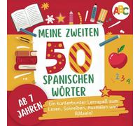 Meine zweiten 50 spanischen Wörter: Ein kunterbunter Lernspaß zum Lesen, Schreiben, Ausmalen und Rätseln