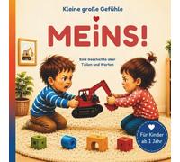 MEINS!: Ein liebevolles Bilderbuch über die ersten Konflikte im Kleinkindalter. (Kleine große Gefühle)