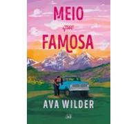 Meio Que Famosa - Uma Comédia Romântica Sensível Sobre Uma Ex-estrela