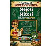 Meiosi e Mitosi: Manuali di Sopravvivenza - Metodo di Mr Numerello (Manuali di Sopravvivenza di Mr Numerello - Capire senza tutor)