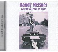 Meisner,Randy - Love Me Or Leave Me Alone