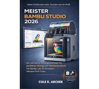 MEISTER BAMBU STUDIO 2026: Der ultimative Anfängerleitfaden für perfektes Slicing und Mehrfarbendruck mit Bambu Lab 3D-Druckern - inklusive Profi-Tricks.