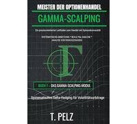 MEISTER DER OPTIONENHANDEL: GAMMA-SCALPING: Systematisches Delta-Hedging für Volatilitätsarbitrage: 1 ((DE) MASTER OPTION TRADER)