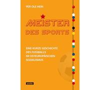 Meister des Sports: Eine kurze Geschichte des Fußballs im osteuropäischen Sozialismus