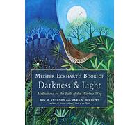 Meister Eckhart's Book of Darkness & Light: Meditations on the Path of the Wayless Way
