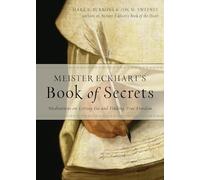 Meister Eckhart's Book of Secrets: Meditations on Letting Go and Finding True Freedom