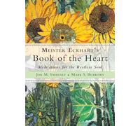 Meister Eckhart's Book of the Heart: Meditations for the Restless Soul