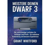Meistere deinen Dwarf 3: Der vollständige Leitfaden für Anfänger und Profis - für mühelose Anwendung und bessere Ergebnisse