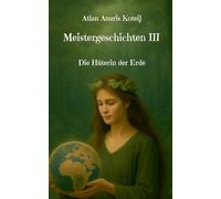 Meistergeschichten III: Die Hüterin der Erde: 3