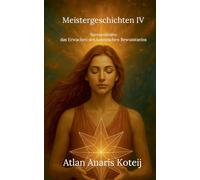 Meistergeschichten IV: Sternenlinien - das Erwachen des kosmischen Bewusstseins