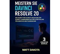 Meistern Sie DaVinci Resolve 20: Die Schritt-für-Schritt-Anleitung für Schnitt, Farbkorrektur und Storytelling für Kreative und Filmemacher