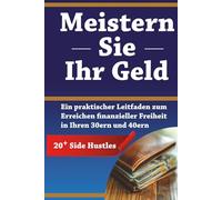 Meistern Sie Ihr Geld: Ein praktischer Leitfaden zum Erreichen finanzieller Freiheit in Ihren 30ern und 40ern