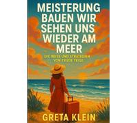 Meisterung Bauen Wir Sehen Uns Wieder Am Meer: Die Reise Und Strategien Von Trude Teige
